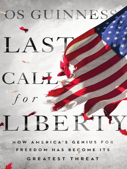 Title details for Last Call for Liberty by Os Guinness - Available